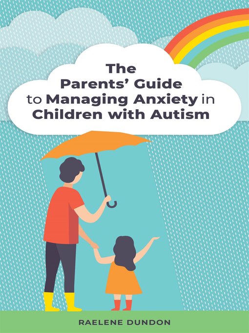 Title details for The Parents' Guide to Managing Anxiety in Children with Autism by Raelene Dundon - Available